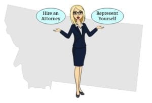 Montana hire attorney or self represent 